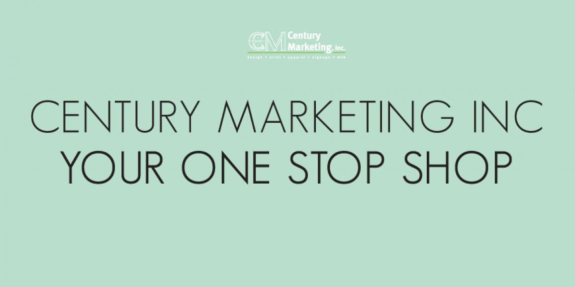 Century Marketing Inc is your One Stop Shop