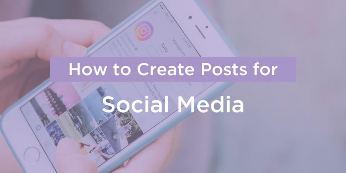 How to Create Posts for Social Media